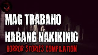 Mag Trabaho Habang Nakikinig | Horror Stories Compilation | True Stories | Tagalog Horror Stories