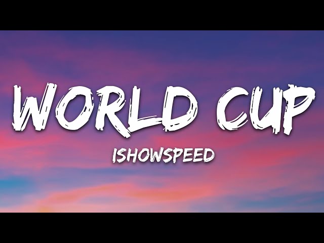 IShowSpeed - World Cup (Lyrics) class=