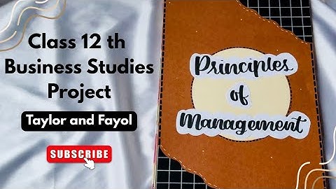 Business studies project on principal of management class 12 | fayol and taylor  principal