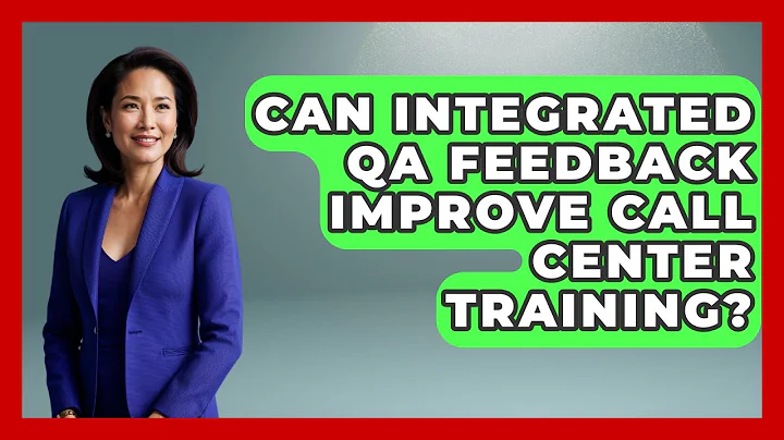Can Integrated QA Feedback Improve Call Center Training? - Call Center Pro Strategies