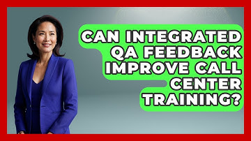 Can Integrated QA Feedback Improve Call Center Training? - Call Center Pro Strategies