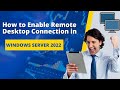 How to enable remote desktop connections in windows server 2022  enable remote desktop in servers