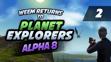 Planet Explorers Gameplay - Alpha 8 Lets Play, Part 2
