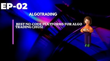 Episode 02- Best No-Code Platforms for Algo Trading (2025)