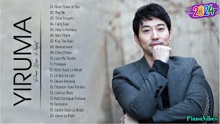 YIRUMA Yiruma's Greatest Hits 2024 Relaxing Piano Playlist🎶Top 20 Piano Collection 2024