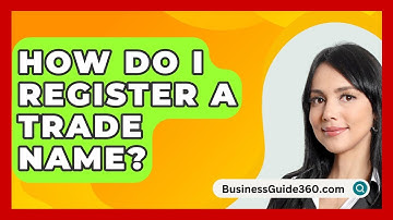 How Do I Register A Trade Name? - BusinessGuide360.com