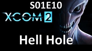 XCOM 2 - S01E10 - Hell Hole