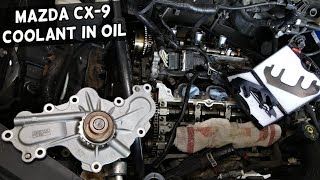 MAZDA CX9 CX9 COOLANT IN OIL  ANTIFREEZE IN OIL