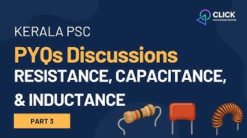 Resistance, Capacitance, & Inductance | PYQs Kerala PSC | AE & Lecture poly Electronics #clickkpsc