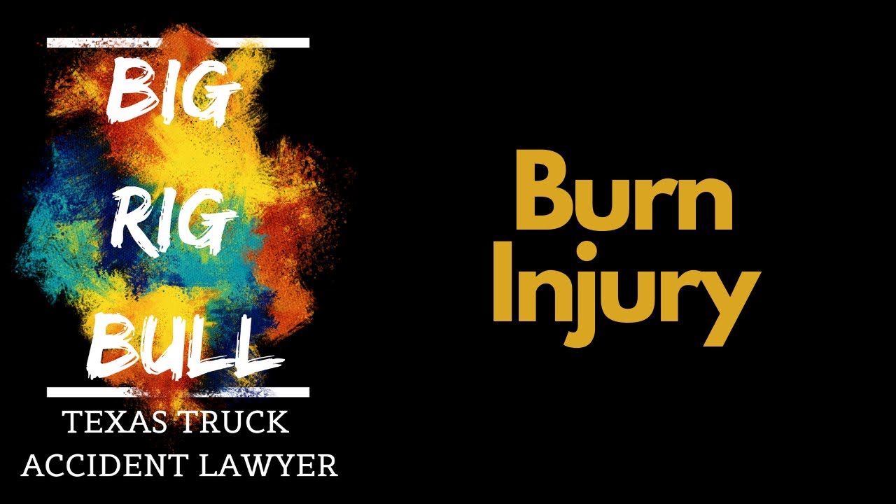 Houston Car Accident Lawyer | 18 Wheeler Accident Lawyer | Burn Injury