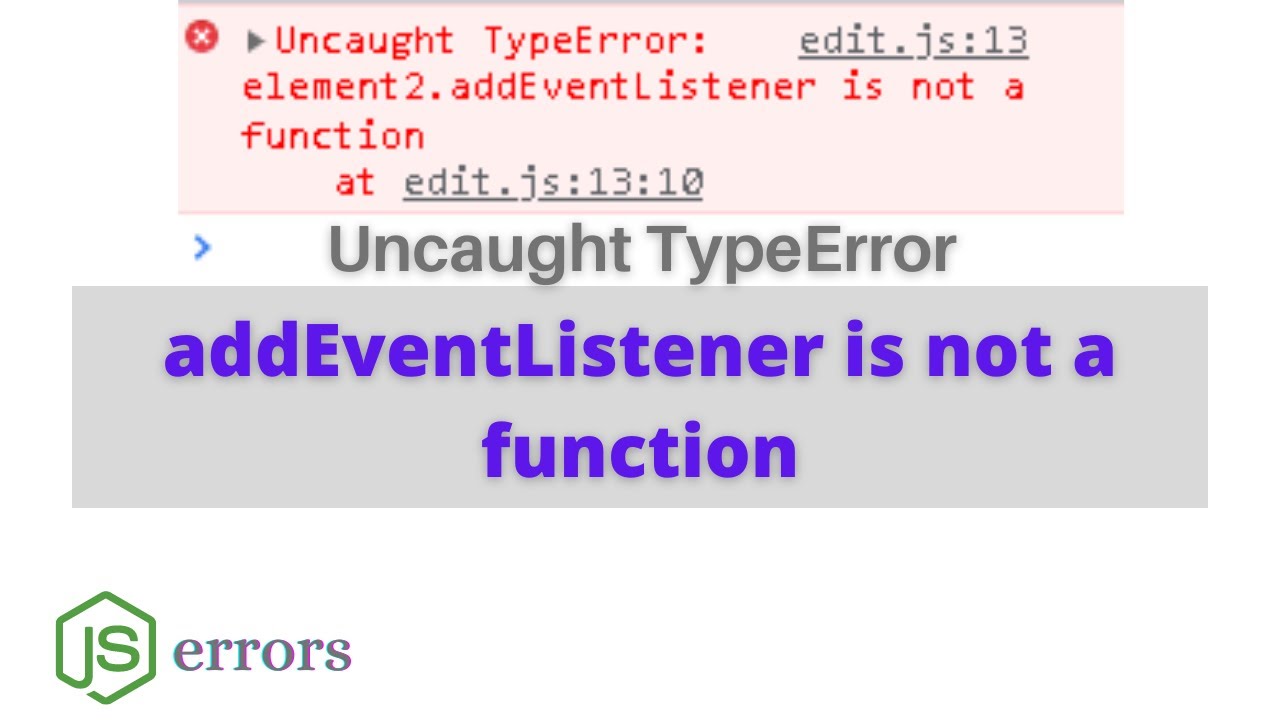 Addeventlistener Is Not A Function || Uncaught Typeerrors Solved