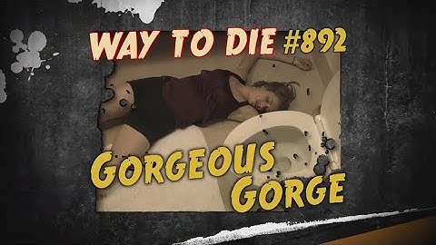 1000 Ways to Die Gorgeous Gorge