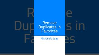 How to remove duplicates favourite (bookmark) items in Microsoft Edge?