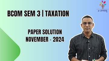 VNSGU | BCOM SEM 3 | TAXATION | NOVEMBER 2024 નું PAPER SOLUTION