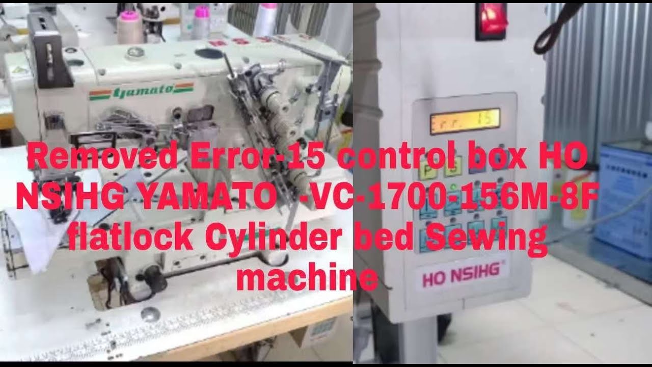 How to remove Error 15 control box HO NSIHG YAMATO   VC 1700 156M 8F flatlock  Sewing machine