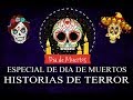 Especial De Día De Muertos 2018 (Historias De Terror)