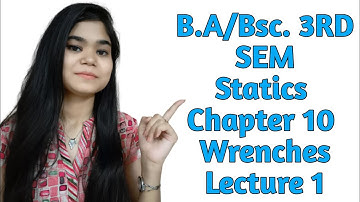 B.A/Bsc.|| 3rd sem|| Statics | Chapter 10| Wrenches | Lecture 1