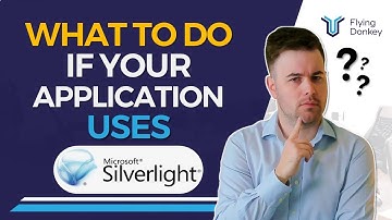What is Microsoft Silverlight? What to do if your application use MS Silverlight? | Flying Donkey