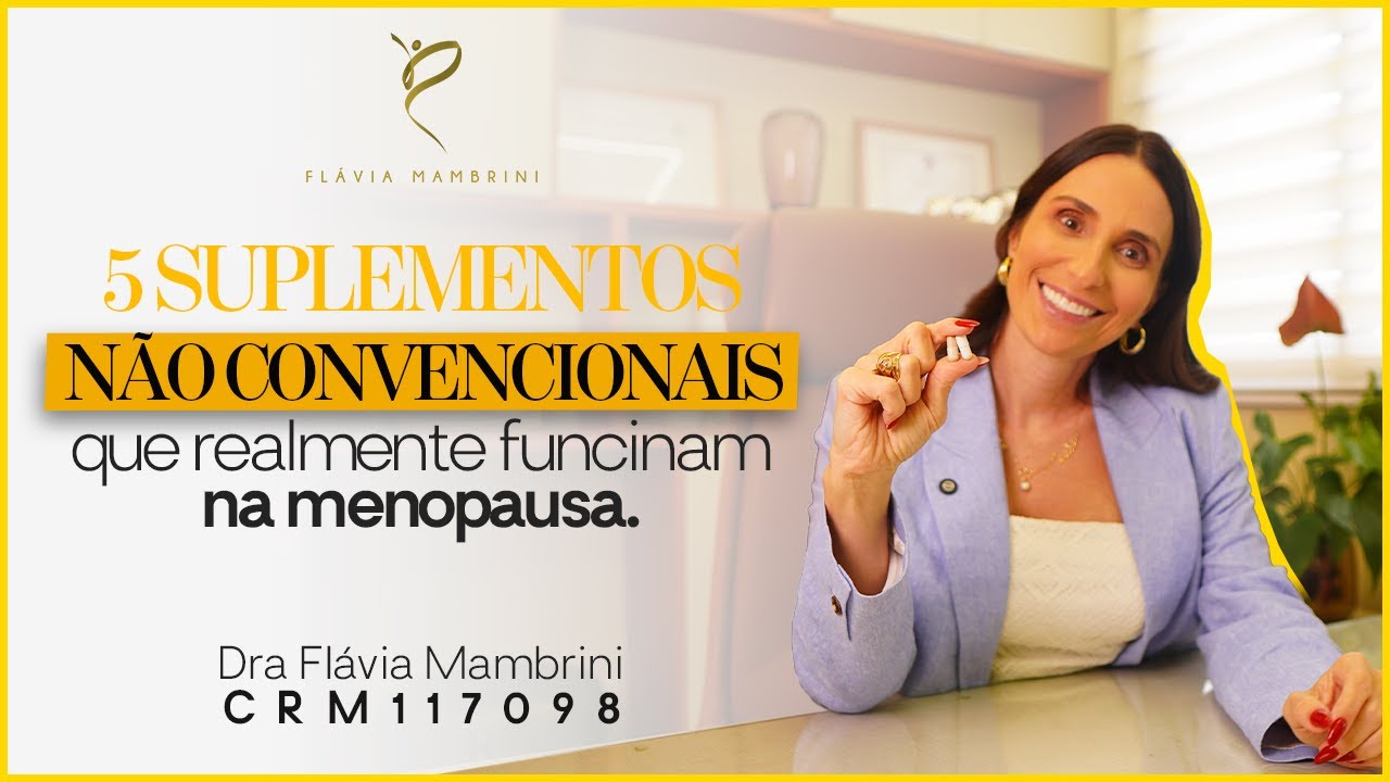 5 SUPLEMENTOS NÃO CONVENCIONAIS QUE FUNCIONAM NA MENOPAUSA