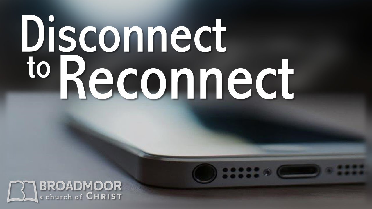 Disconnect to Reconnect - YouTube