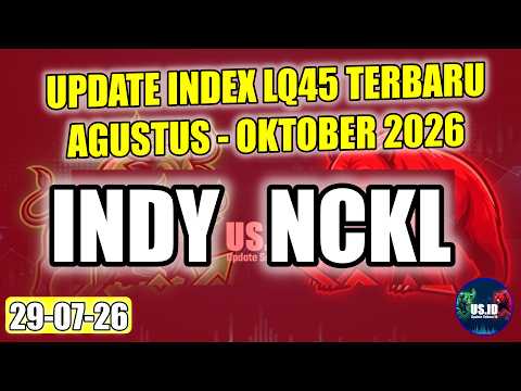 290726 UPDATE INDEX LQ45 TERBARU EFEKTIF AGUSTUS SD OKTOBER 2026