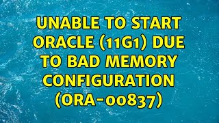 Unable to start Oracle (11g1) due to bad memory configuration (ORA-00837) (3 Solutions!!)