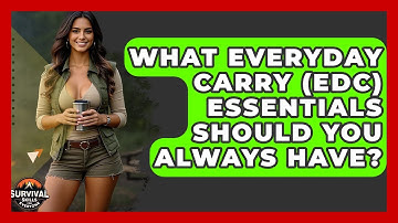 What Everyday Carry (EDC) Essentials Should You Always Have? - Survival Skills for Everyone