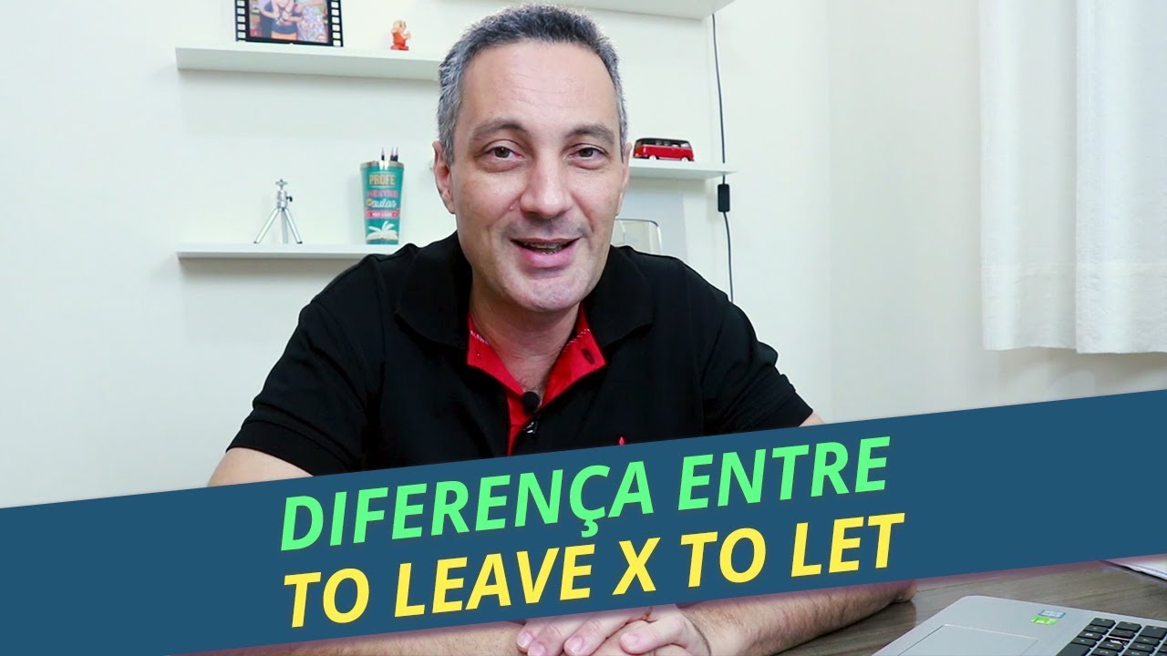 Dierença entre LET x LEAVE | Como falar DEIXAR em inglês