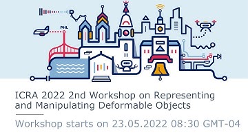 ICRA 2022 2nd Workshop on Representing and Manipulating Deformable Objects