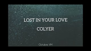 LOST IN YOUR LOVE - COLYER // SUB EN ESPAÑOL