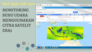 [TUTORIAL GOOGLE EARTH ENGINE] MONITORING SUHU UDARA MENGGUNAKAN CITRA ERA5