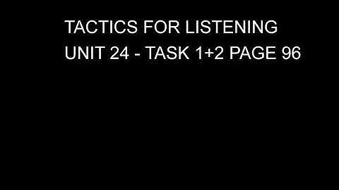 TACTICS FOR LISTENING UNIT 24 4
