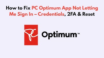 How to Fix PC Optimum App Not Letting Me Sign In – Credentials, 2FA & Reset