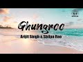 Arijit Singh & Shilpa Rao - Ghungroo (Lyrics) Mp3 Song