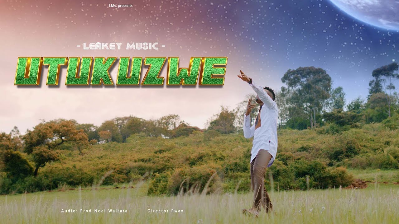 Leakey Music   Utukuzwe Official Video Have Your Way Album