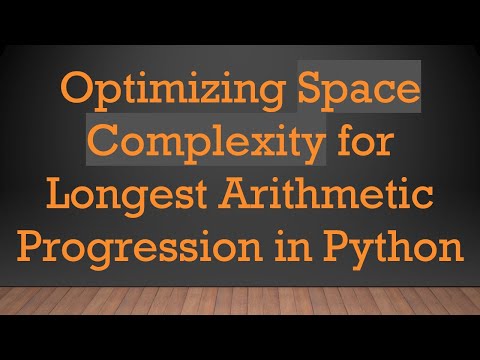 Optimizing Space Complexity for Longest Arithmetic Progression in Python