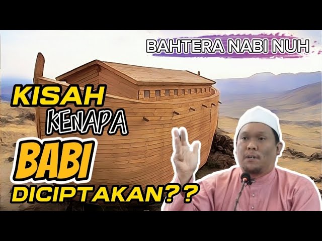 AWAL WUJUDNYA BABI | BAHTERA NABI NUH [RINGKAS] class=