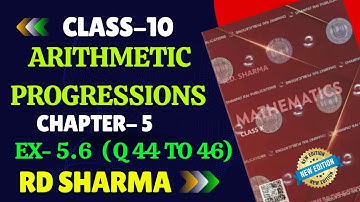 RD Sharma Class 10 Solutions Chapter 5 Arithmetic Progressions Ex 5.6 | Q 44 to 46 | RD SHARMA 10