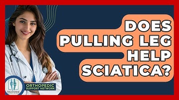 Does Pulling Leg Help Sciatica? - Orthopedic Support Network