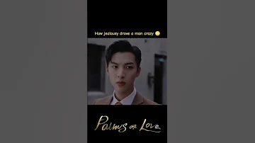 كيف الغيرة قادت الرجل إلى الجنون Shorts النخيل على الحب PalmsOnLove Cdrama Youku 