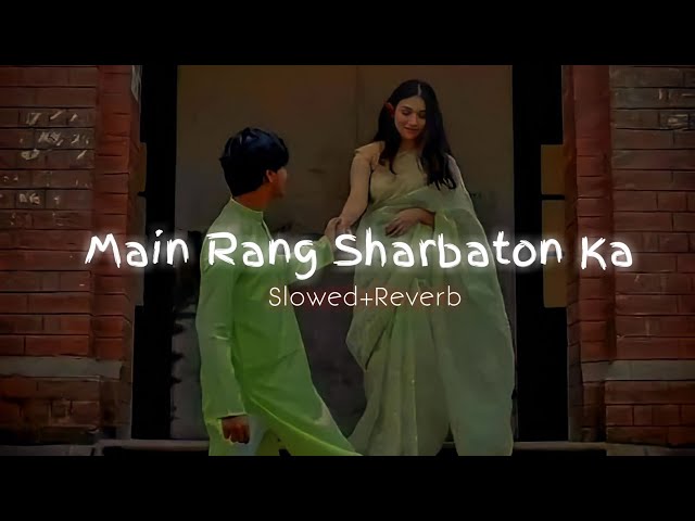 Main Rang Sharbaton Ka-Slowed+Reverb| Use Headphones🎧| Lofi #arijitsingh  #slowedandreverb #viral class=