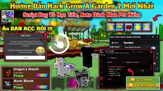 BAN ACC RỒI ❗ Cách hack Grow A Garden 2 script bug tiền vô hạn, hop sever Pet Finder auto dành mua !