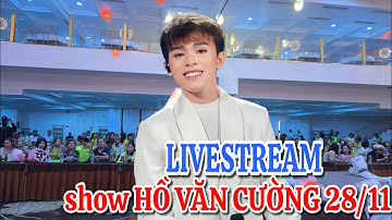 LIVESTREAM show Hồ Văn Cường - Ngọc Sơn 28/11 Đồng Nai