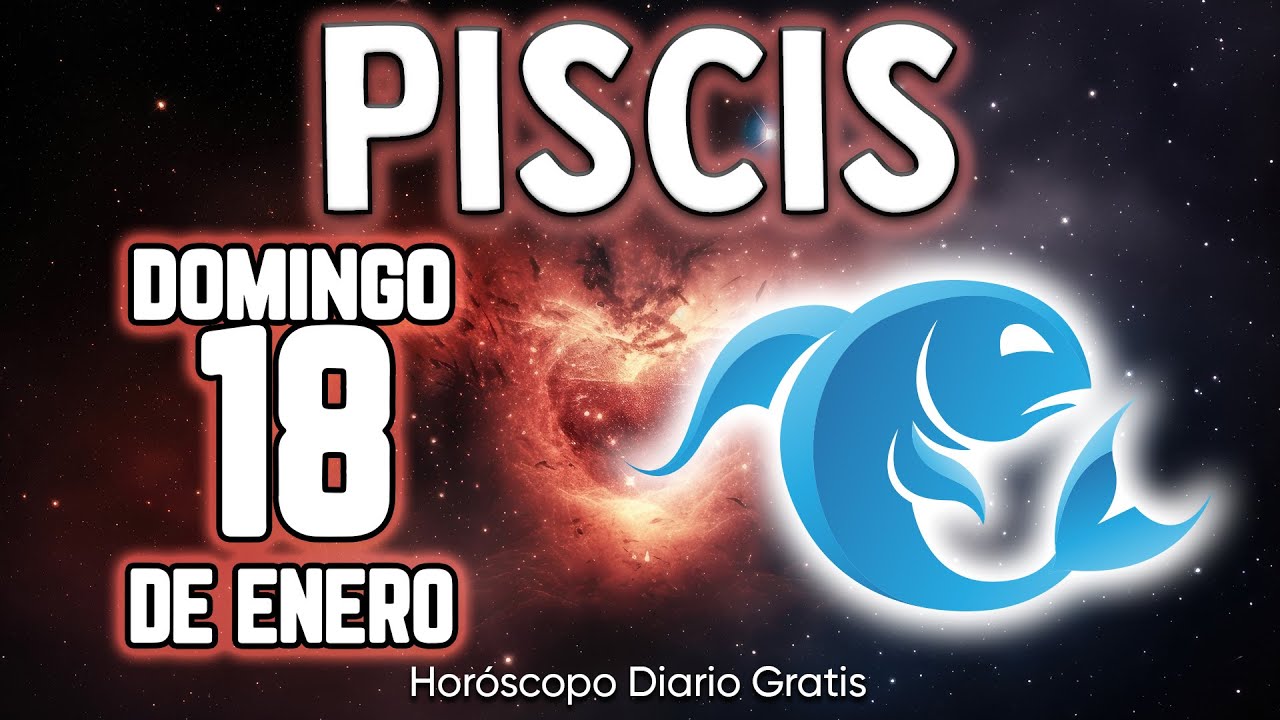 🎁SORPRESA DE ÚLTIMA HORA❗️PASARÁS DE 0 A 100🔥💥 piscis ♓ Horóscopo diario 18 de enero 2026🔮 horóscopo