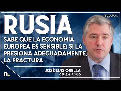 Rusia sabe que la econom&iacute;a europea es sensible: si la presiona adecuadamente, la fractura. Orella