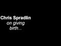 Chris spradlin  giving birth