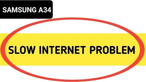 Samsung galaxy a34 slow internet problem, how to solve slow internet problem