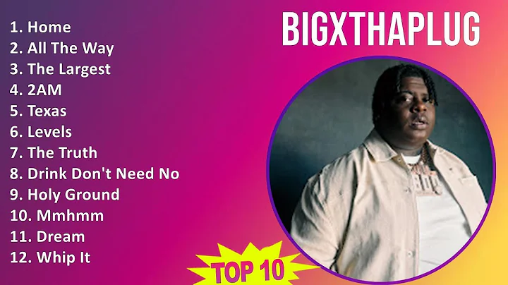 BigXthaPlug 2025 MIX Greatest Hits - Home, All The Way, The Largest, 2AM