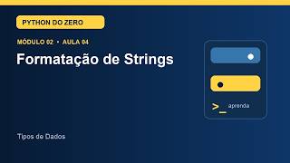 Aula 2.4 — Formatação de Strings | Curso de Python