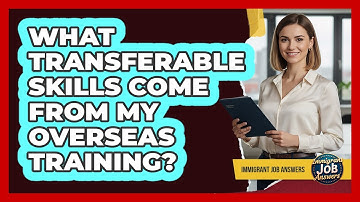 What Transferable Skills Come From My Overseas Training?